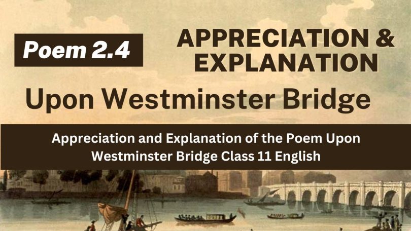 Appreciation and Explanation of the Poem Upon Westminster Bridge Class 11 English