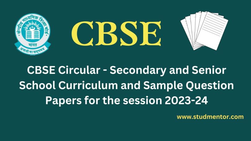 CBSE Circular - Secondary and Senior School Curriculum and Sample Question Papers for the session 2023-24