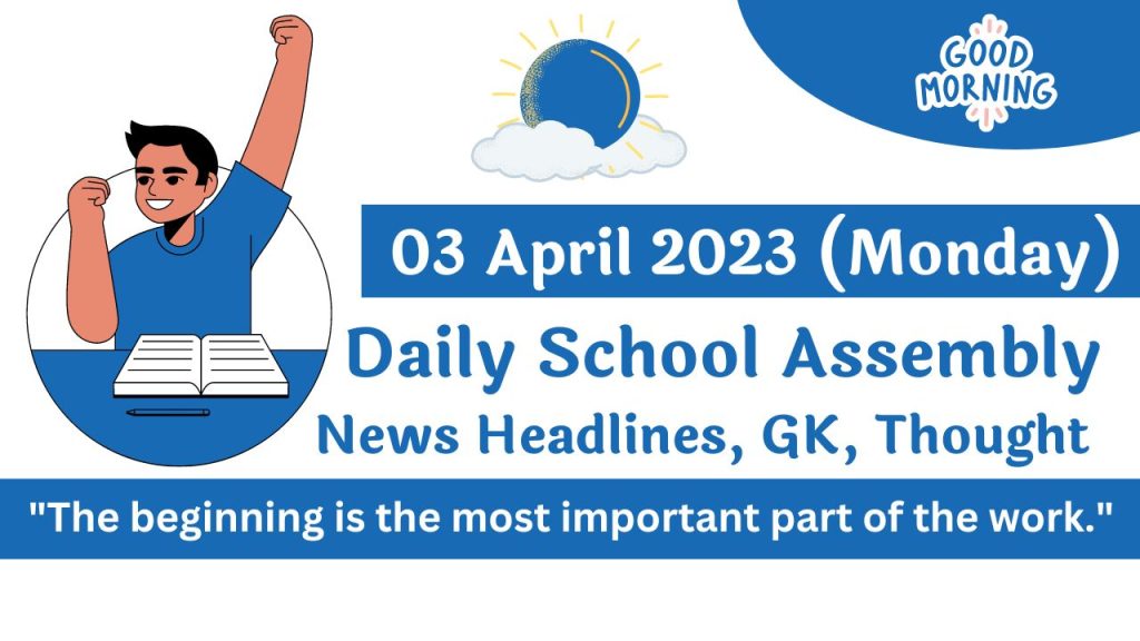 Daily School Assembly Today News Headlines for 03 April 2023
