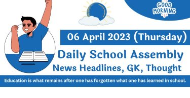 Daily School Assembly Today News Headlines for 06 April 2023