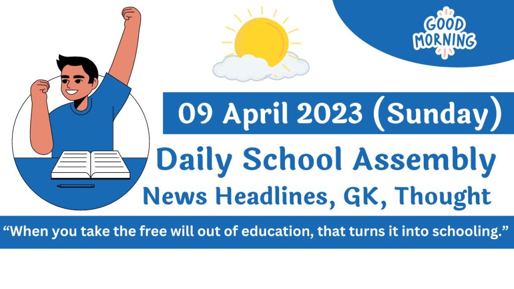 Daily School Assembly Today News Headlines for 09 April 2023