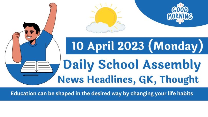 Daily School Assembly Today News Headlines for 10 April 2023