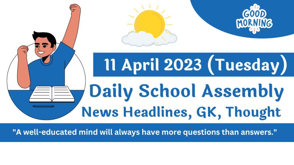 Daily School Assembly Today News Headlines for 11 April 2023