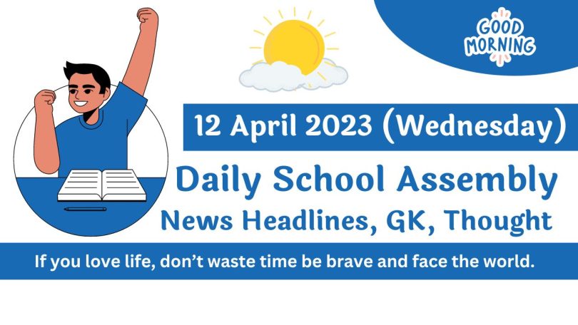 Daily School Assembly Today News Headlines for 12 April 2023