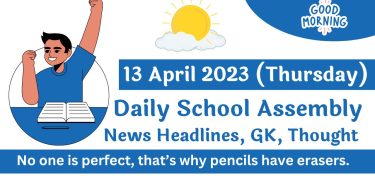 Daily School Assembly Today News Headlines for 13 April 2023