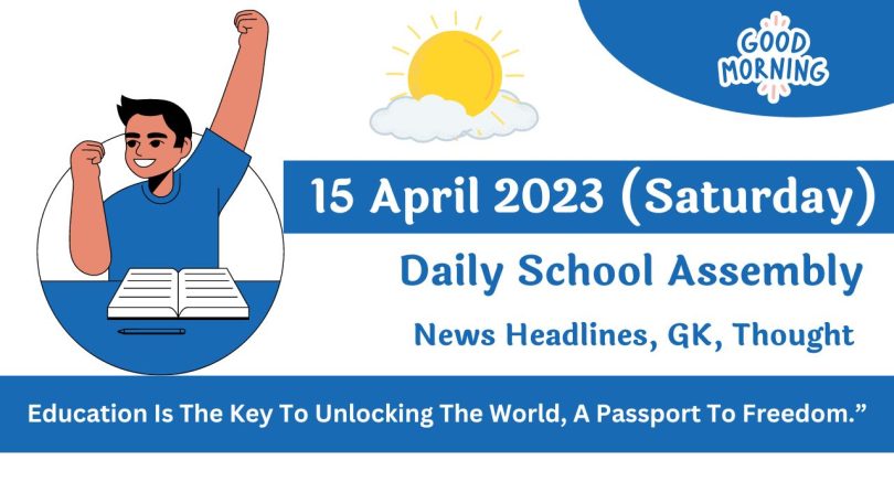 Daily School Assembly Today News Headlines for 15 April 2023