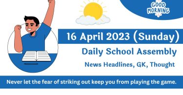 Daily School Assembly Today News Headlines for 16 April 2023