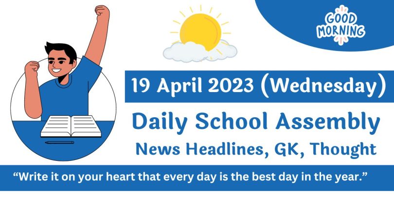 Daily School Assembly Today News Headlines for 19 April 2023