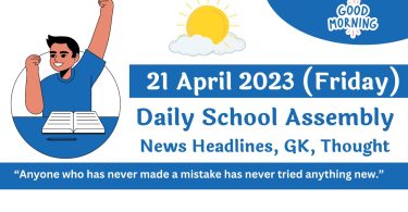 Daily School Assembly Today News Headlines for 21 April 2023
