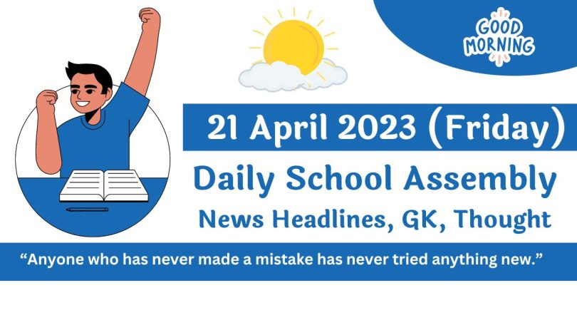 Daily School Assembly Today News Headlines for 21 April 2023