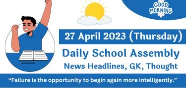 Daily School Assembly Today News Headlines for 27 April 2023