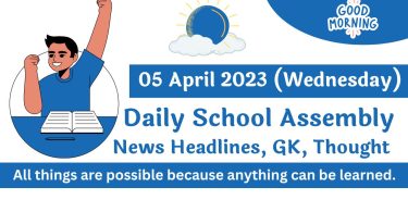 Latest Daily School Assembly Today News Headlines for 05 April 2023