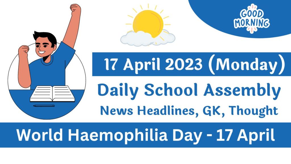 Latest Daily School Assembly Today News Headlines for 17 April 2023