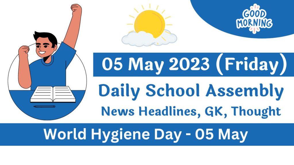 Daily School Assembly Today News Headlines for 05 May 2023