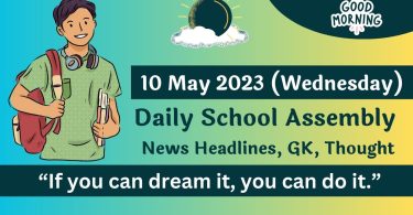 Daily School Assembly Today News Headlines for 10 May 2023