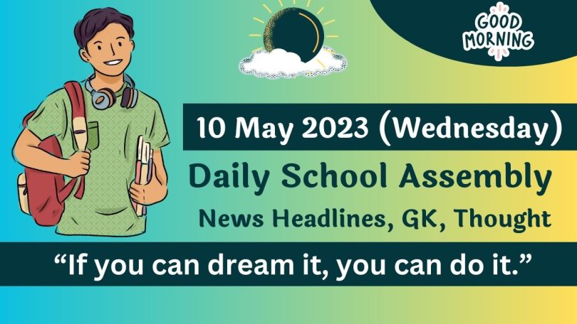 Daily School Assembly Today News Headlines for 10 May 2023