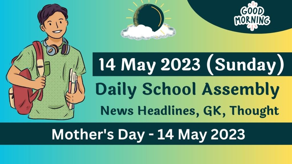 Daily School Assembly Today News Headlines for 14 May 2023