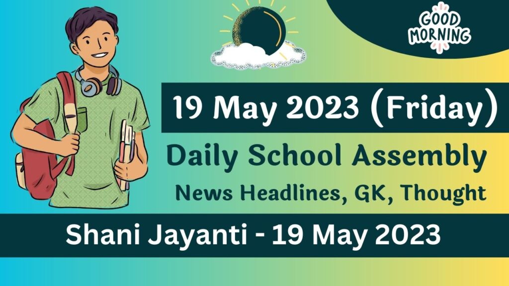 Daily School Assembly Today News Headlines for 19 May 2023