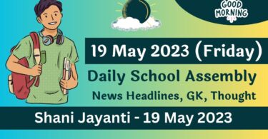 Daily School Assembly Today News Headlines for 19 May 2023