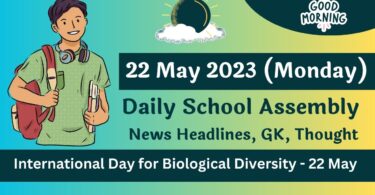 Daily School Assembly Today News Headlines for 22 May 2023