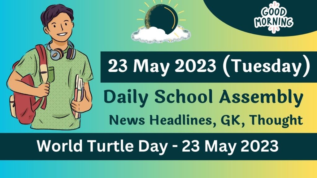 Daily School Assembly Today News Headlines for 23 May 2023