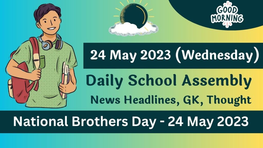 Daily School Assembly Today News Headlines for 24 May 2023