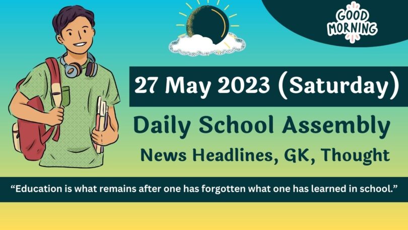 Daily School Assembly Today News Headlines for 27 May 2023