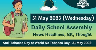 Daily School Assembly Today News Headlines for 31 May 2023