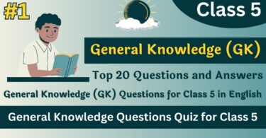 General Knowledge (GK) Questions for Class 5 in English 2023 (Part 1)