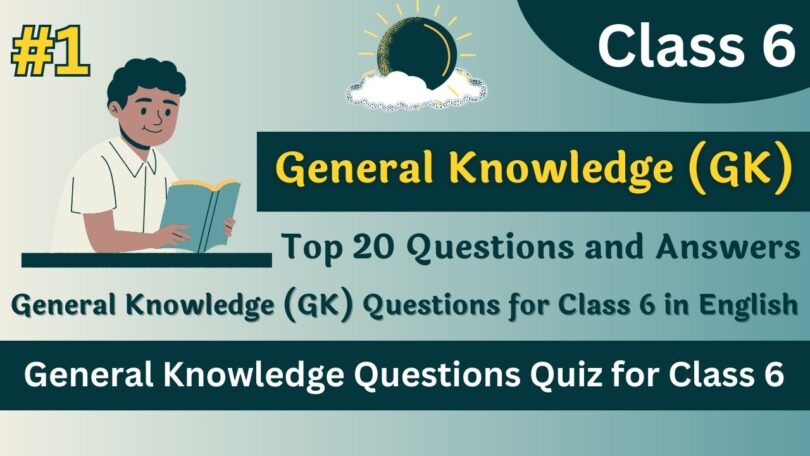 General Knowledge (GK) Questions for Class 6 in English 2023 (Part 1)