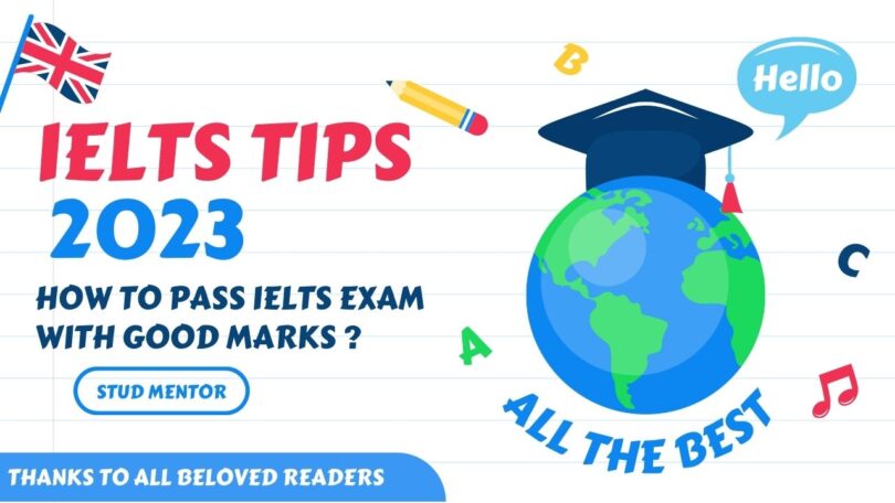 How to Pass IELTS Exam with Good Marks Tips for preparing at Home 2023