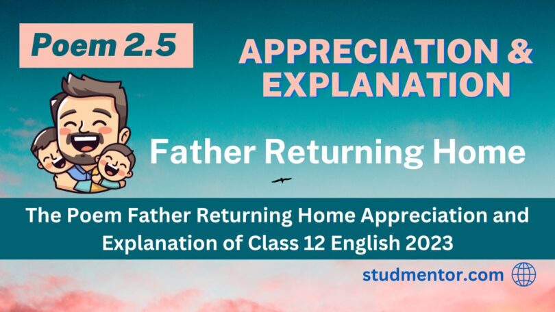 Poem Father Returning Home Appreciation and Explanation of Class 12 English