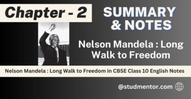 Summary of Chapter 2 - Nelson Mandela Long Walk to Freedom in CBSE Class 10 English Notes
