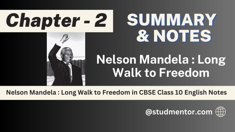 Summary of Chapter 2 - Nelson Mandela Long Walk to Freedom in CBSE Class 10 English Notes