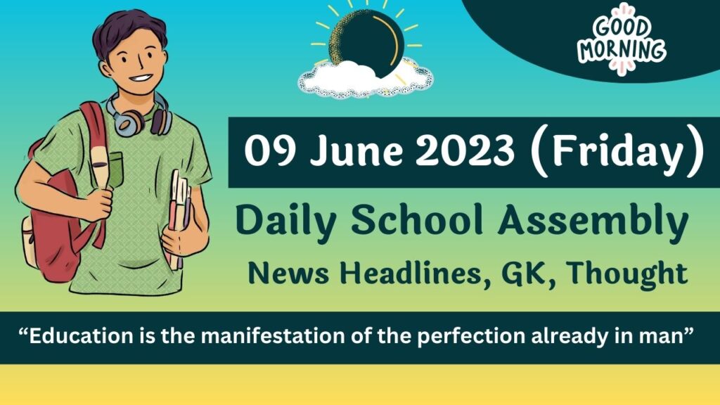 Daily School Assembly Today News Headlines for 09 June 2023
