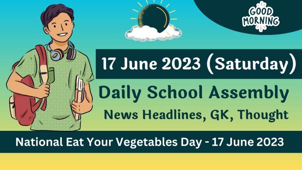 Daily School Assembly Today News Headlines for 17 June 2023