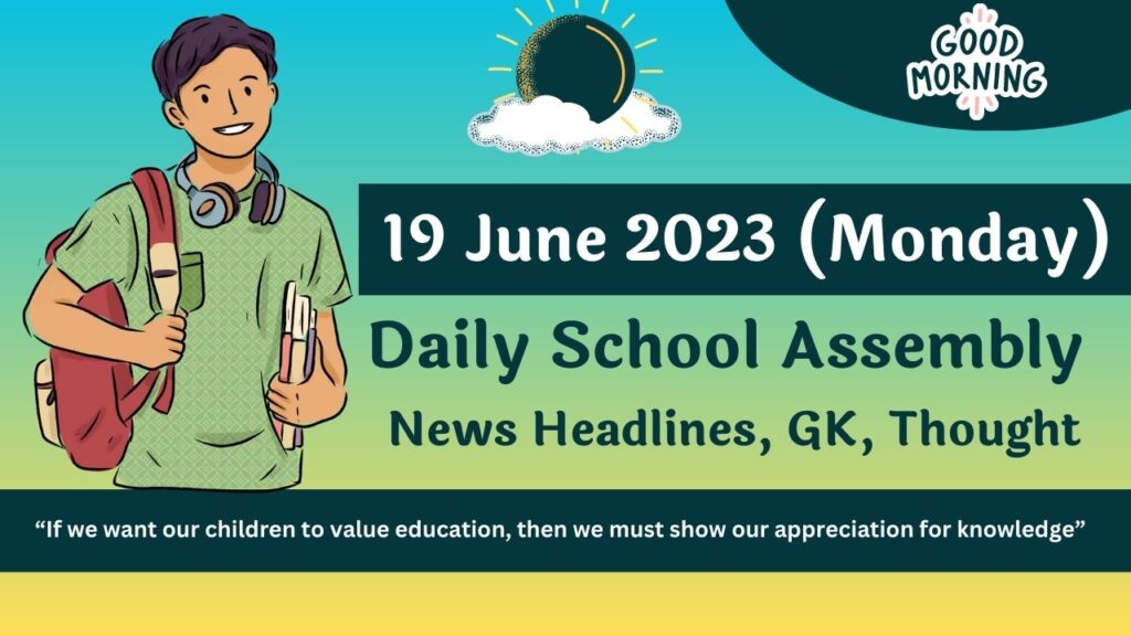 Daily School Assembly Today News Headlines for 19 June 2023