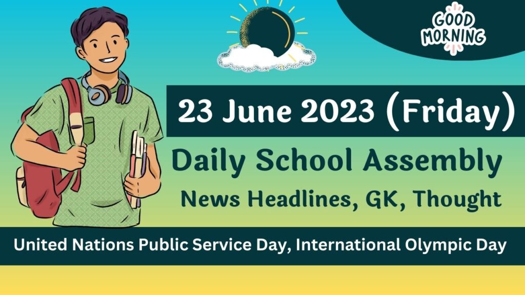 Daily School Assembly Today News Headlines for 23 June 2023