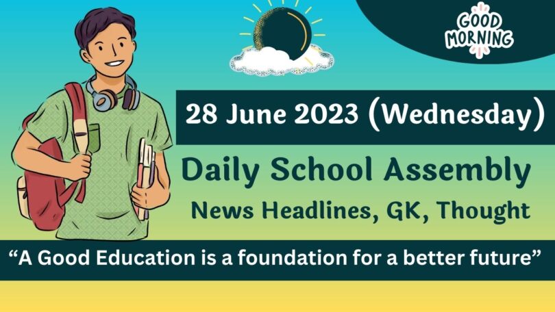 Daily School Assembly Today News Headlines for 28 June 2023