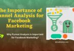 The Importance of Funnel Analysis for Facebook Marketing