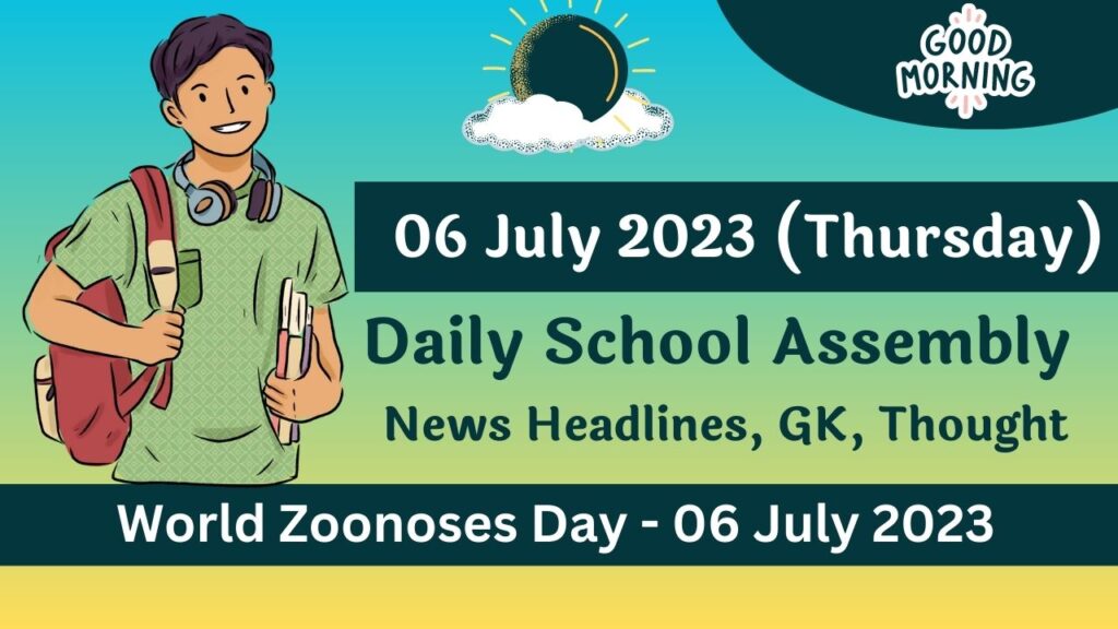 Daily School Assembly Today News Headlines for 06 July 2023