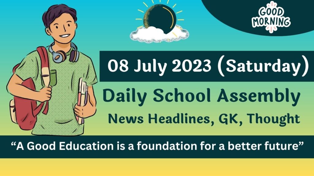 Daily School Assembly Today News Headlines for 08 July 2023