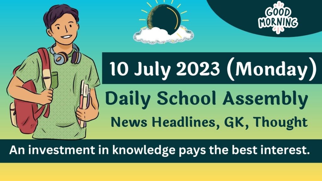 Daily School Assembly Today News Headlines for 10 July 2023