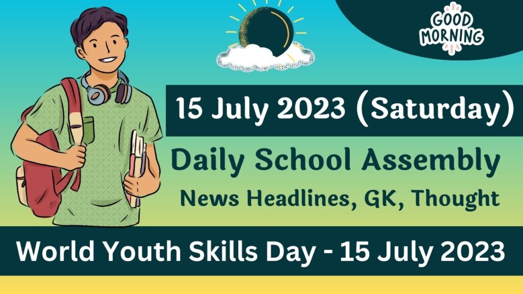 Daily School Assembly Today News for 15 July 2023