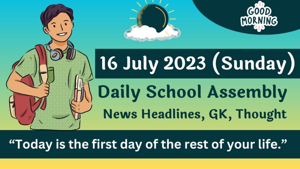 Daily School Assembly Today News for 16 July 2023
