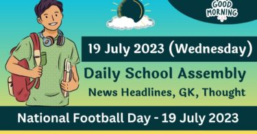 Daily School Assembly Today News Headlines for 19 July 2023