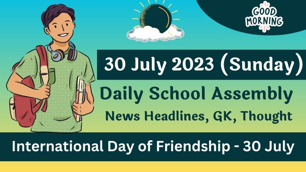 Daily School Assembly Today News Headlines for 30 July 2023