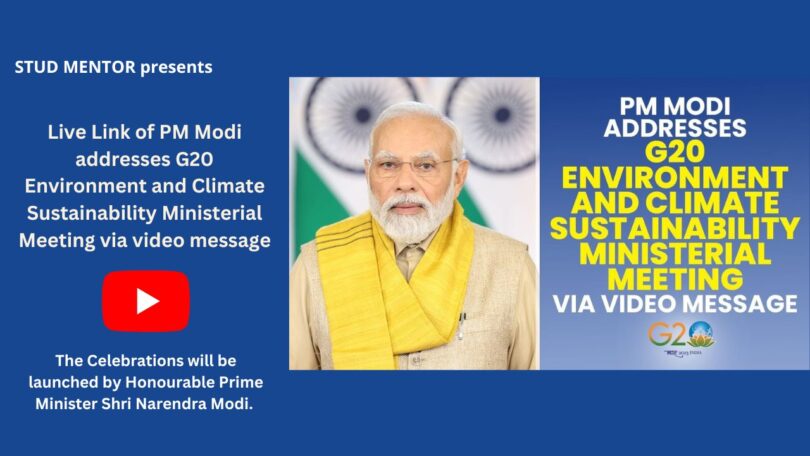 Live Link of PM Modi addresses G20 Environment and Climate Sustainability Ministerial Meeting via video message