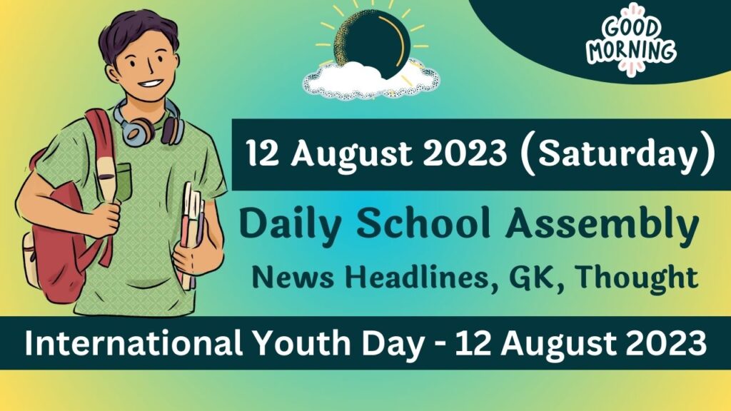 Daily School Assembly Today News for 12 August 2023