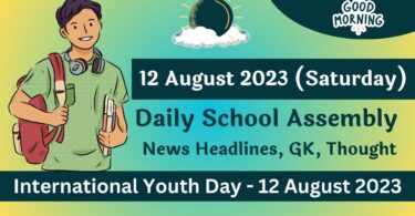 Daily School Assembly Today News Headlines for 12 August 2023